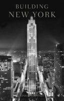 Building New York: The Rise and Rise of the Greatest City on Earth 0789313626 Book Cover