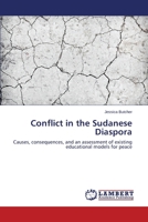 Conflict in the Sudanese Diaspora: Causes, consequences, and an assessment of existing educational models for peace 3659215147 Book Cover
