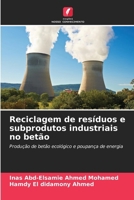 Reciclagem de resíduos e subprodutos industriais no betão (Portuguese Edition) 6208970938 Book Cover