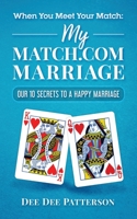When You Meet Your Match: My Match.com Marriage: Our 10 Secrets to a Happy Marriage 1736050303 Book Cover