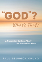 "GOD"? What's That? B0G6RNFR2S Book Cover