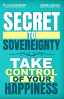 Secret to Sovereignty: Take Control of Your Happiness B0FBK59Y36 Book Cover