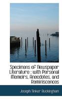 Specimens Of Newspaper Literature, With Personal Memoirs, Anecdotes And Reminiscences 1425539068 Book Cover