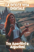 La Dolce Vita Digitale (Italian Edition): Una commedia contemporanea di satira sociale sull’ossessione per la produttività, l’identità digitale e la ... di oggi (LOL Europa: The Comedy Collection) B0GCN5N25G Book Cover