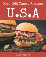 Oops! 365 Yummy U.S.A Recipes: The Best Yummy U.S.A Cookbook that Delights Your Taste Buds B08H573VMZ Book Cover