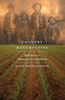 Country Ragamuffins: Reflections on a Midwestern Farm Childhood 1626522715 Book Cover