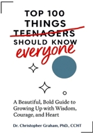 100 Things Teenagers (everyone) Should Know 1998517802 Book Cover