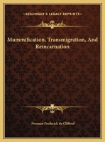 Mummification, Transmigration, And Reincarnation 1425310869 Book Cover