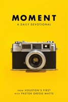 Moment: A Daily Devotional 1632963795 Book Cover