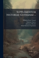 Supplementum Historiae Gothanae ...: Svpplementa Reliqva Historiae Gothanae Ab Anno Mccccxl Ad Mdcc.... 1276629664 Book Cover