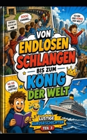 Von endlosen Schlangen bis zum König der Welt: Lustige Kurzgeschichten Teil 3 (German Edition) B0H8D7QCKG Book Cover