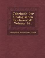 Jahrbuch Der Geologischen Reichsanstalt, Volume 14... 1286880327 Book Cover
