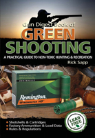 The Gun Digest Book of Green Shooting: A Practical Guide to Non-Toxic Hunting and Recreation 1440213623 Book Cover