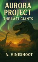 Aurora Project: The Last Giants B0G4VWWWZ4 Book Cover