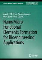 Nano/micro Functional Elements Formation for Bioengineering Applications (Synthesis Lectures on Biomedical Engineering) 3031815084 Book Cover