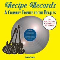 Recipe Records: A Culinary Tribute to The Beatles 0615768806 Book Cover