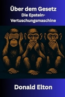 Über dem Gesetz: Die Epstein-Vertuschungsmaschine (German Edition) B0FJRNRJV5 Book Cover