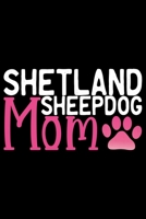 Shetland Sheepdog Mom: Sheltie Mom Journal Notebook - Shetland Sheepdog Dog Mum Journal Notebook - Sheltie Lover Gifts - Shetland Sheepdog Owner Gifts. 6 x 9 in 120 pages 1712669281 Book Cover