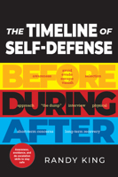 The Timeline of Self-Defense: Before, During, and After Violence 1594390118 Book Cover