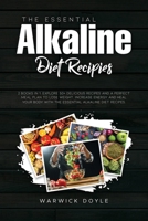 The Essential Alkaline Diet Recipes: 2 Books In 1: Explore 50+ Delicious Recipes and a Perfect Meal Plan to Lose Weight, Increase Energy and Heal Your Body with The Essential Alkaline Diet Recipes. 1802002936 Book Cover