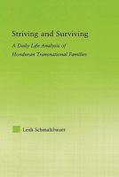 Striving and Surviving: A Daily Life Analysis of Honduran Transnational Families (New Approaches in Sociology: Studies in Social Inequality, Social Changes, and Social Justice) 0415652030 Book Cover