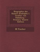 Biographie Des Kaisers Rudolphs I. Grafen Von Habsburg 102154390X Book Cover