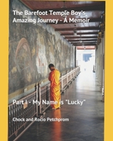 The Barefoot Temple Boy's Amazing Journey - A Memoir: Part I - My Name Is Lucky 1791534716 Book Cover