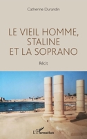 Le vieil homme, Staline et la soprano: Récit (French Edition) 2343135681 Book Cover