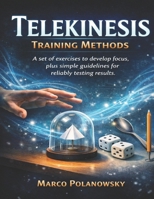 Telekinesis Training Methods: A set of exercises to develop focus, plus simple guidelines for reliably testing results B0GMHC5KYX Book Cover