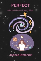 Perfect: A second lifetime to get it right B085R85ZN1 Book Cover