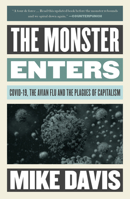 The Monster Enters: COVID-19, Avian Flu and the Plagues of Capitalism 1839765658 Book Cover