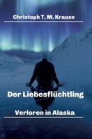 Der Liebesflüchtling: Verloren in Alaska 3347356527 Book Cover