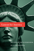 Lament for America: Decline of the Superpower, Plan for Renewal 1442601914 Book Cover