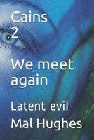 Cains 2 We meet again: Latent evil 1717865534 Book Cover