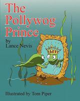 The Pollywog Prince 061536599X Book Cover