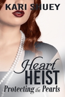 Heart Heist: Protecting the Pearls B0875Z66VZ Book Cover