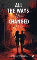 All The Ways You Changed Me B0FT7Q463P Book Cover