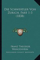 Die Schwertler Von Zurich, Part 1-3 (1838) 1167727126 Book Cover