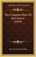 The Complete Plays of Ben Jonson - Primary Source Edition 1172662339 Book Cover