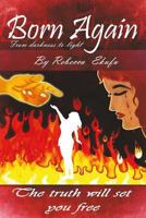 Born Again- From Darkness to Light by Rebecca Ekufu: The truth will Set your free 1523696958 Book Cover