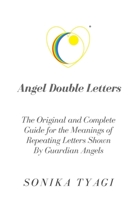 Angel Double Letters: The Original and Complete Guide for the Meanings of Repeating Letters Shown By Guardian Angels 0578563975 Book Cover
