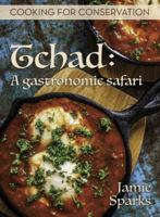 Cooking for Conservation : Tchad: a Gastronomic Safari 0692158502 Book Cover