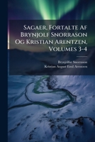 Sagaer, Fortalte AF Brynjolf Snorrason Og Kristian Arentzen, Volumes 3-4 1147918430 Book Cover