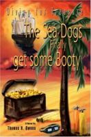 The Sea Dogs Finally get some Booty: Diving for Treasure 0595388825 Book Cover
