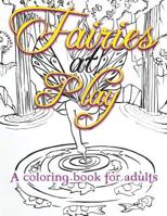Fairies at Play: A coloring book for adults 1727579879 Book Cover