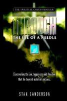 Through the Eye of a Needle: Discovering the Joy, Happiness and Freedom that Lie Beyond Material Success 1420860321 Book Cover