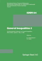 General Inequalities 3: Third International Conference on General Inequalities, Oberwolfach, 1981 (International Series of Numerical Mathematics) 303486292X Book Cover
