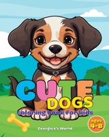 Cute Dogs Coloring Book for Kids Ages 4-8: Easy and Simple Illustrations with Adorable Puppies for Children, Girls and Boys B0CF61TFLB Book Cover