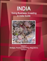 India: Doing Business, Investing in India Guide Volume 1 Strategic, Practical Information, Regulations, Contacts 1433010992 Book Cover