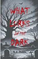 What Lurks in the Dark B0F6K8XQQW Book Cover